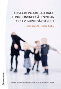 Utvecklingsrelaterade funktionsnedsättningar och psykisk sårbarhet : om annorlunda barn