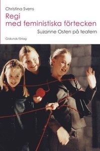 Regi med feministiska förtecken : Suzanne Osten på teatern